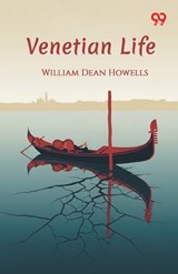 Venetian Life - William Dean Howells - 9789377505622