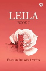 Leila - Edward Bulwer Lytton Lytton - 9789377507374