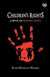Children's Rights - Kate Douglas Wiggin - 9789377508869