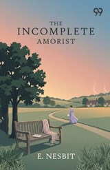 The Incomplete Amorist - Edith Nesbit - 9789377509170