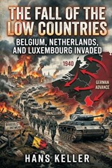 The Fall of the Low Countries - Hans Keller - 9789377942847
