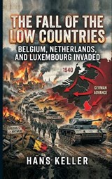 The Fall of the Low Countries - Hans Keller - 9789377945244