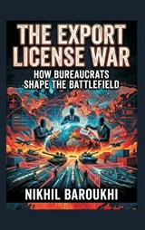The Export License War - Nikhil Baroukh - 9789377947644