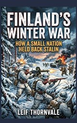 Finland's Winter War - Leif Thornvale - 9789377949020