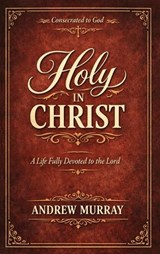 Holy in Christ - Andrew Murray - 9789378641909