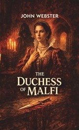 The Duchess of Malfi - John Webster - 9789378642746