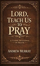 Lord, Teach Us To Pray - Andrew Murray - 9789378642777