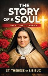 The Story of a Soul: An Autobiography - St Therese of Lisieux - 9789378642852