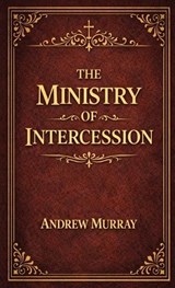 The Ministry of Intercession - Andrew Murray - 9789378643613
