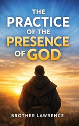 The Practice of the Presence of God - Brother Lawrence - 9789378644245
