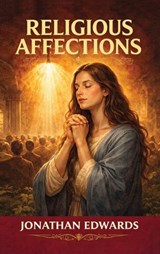 Religious Affections - Jonathan Edwards - 9789378644290