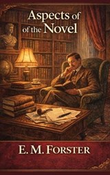 Aspects of the Novel - E M Forster - 9789378648229