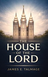 The House of the Lord - James E Talmage - 9789378648793