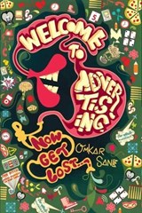 Welcome to Advertising! Now Get Lost - Omkar Sane - 9789380032504