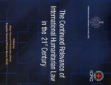 The Continued Relevance of International Humanitarian Law in the 21st Century - P. J. S. Sandhu ; William Bowie - 9789380177564