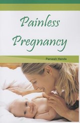 Painless Pregnancy - Parvesh Handa - 9789380177823