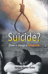SUICIDE? There is always a Tomorrow - Sanjay Sinha Kumar - 9789380222868