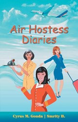 Air Hostess Diaries - Cyrus M. Gonda ; B. Smriti - 9789380227702
