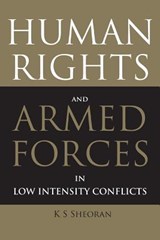 Human Rights and Armed Forces in Low Intensity Conflicts - Col Ks Sheoran - 9789380502243