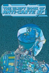 The Blaft Book of Anti-Caste SF - R. T. Samuel ; Rakesh Khanna ; Rashmi Ruth Devadasan - 9789380636733