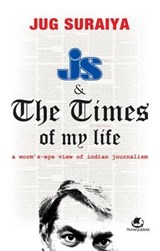 JS & the Times of My Life - Jug Suraiya - 9789380658759