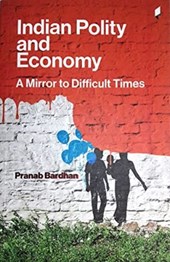Indian Polity and Economy: A Mirror to Difficult Times