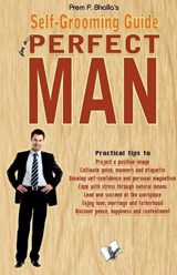 SELF-GROOMING GUIDE FOR A PERFECT MAN - Prem P. Bhalla - 9789381384473