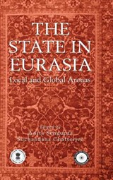 The State in Eurasia - Anita Sengupta ; Suchandana Chatterjee - 9789381904473