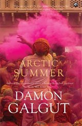 Arctic Summer - Damon Galgut - 9789382277255