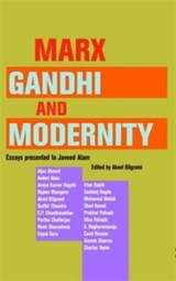 Marx, Gandhi and Modernity - Essays Presented to Javeed Alam - Akeel Bilgrami - 9789382381396