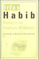 Essays in Indian History - Towards a Marxist Perception - Irfan Habib - 9789382381693