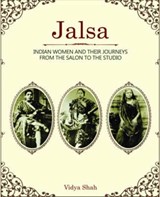 Jalsa - Indian Women and Their Journeys from the Salon to the Studio - Vidya Shah - 9789382381778