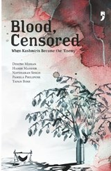 Blood, Censored - Dinesh Mohan ; Navsharan Singh ; Pamela Philipose - 9789382579649