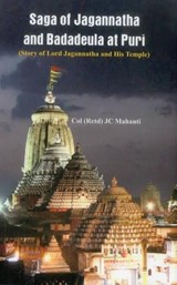 The Saga of Jagannatha and Badadeula at Puri - Col. (Retd) J. C. Mahanti - 9789382652311