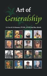Art of Generalship - Lt. Gen. K. K. Khanna - 9789382652922