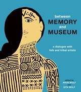 Between Memory and Museum - Arun Wolf and Gita Wolf - 9789383145294