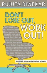Dont Lose out, Work out! - Rujuta Diwekar - 9789383260959