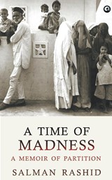 A Time of Madness - A Memoir of Partition - Salman Rashid - 9789384067366