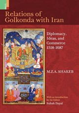 Relations Of Golkonda with Iran - M Z a Shakeb - 9789384092429