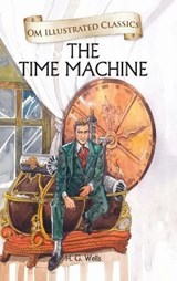 Om Illustrated Classics the Time Machine - H. G. Wells - 9789384225445