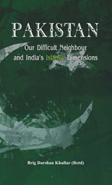 Pakistan Our Difficult Neighbour and India's Islamic Dimensions - KHULLAR,  Darshan - 9789384464295