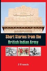 Short Stories from the British Indian Army - J Francis - 9789384464677