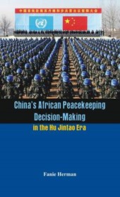 China's African Peacekeeping Decisionmaking in the Hu Jintao Era