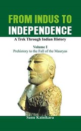 From Indus to Independence - Dr. Sanu Kainikara - 9789385563133