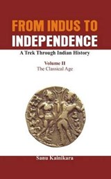 From Indus to Independence - A Trek Through Indian History - KAINIKARA,  Dr. Sanu - 9789385563355