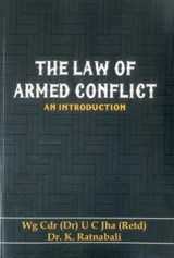 The Law of Armed Conflict - Dr. U. C. Jha ; Dr. K. Ratnabali - 9789385563911