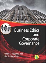 Business Ethics and Corporate Governance - K. Viyyanna Rao ; G. Naga Raju - 9789385909733