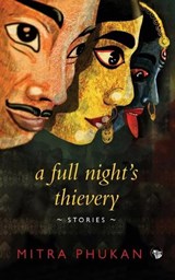 A Full Night's Thievery - PHUKAN,  Mitra - 9789386050632