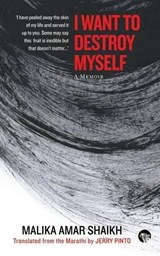 I Want to Destroy Myself - Malika Amar Shaikh - 9789386050991