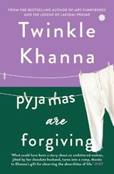 Pyjamas are Forgiving - Twinkle Khanna - 9789386228970